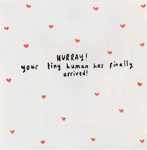 Hurray! Your Tiny Human Has Finally arrived! Greeting Card